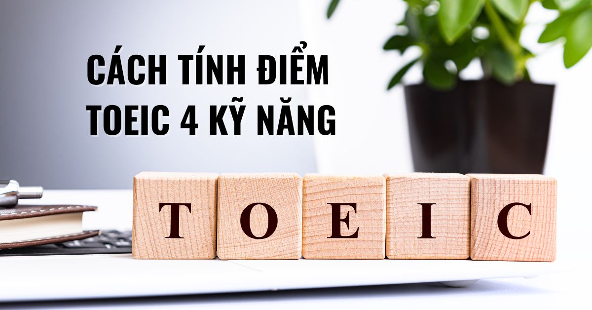 cách tính điểm toeic 4 kỹ năng